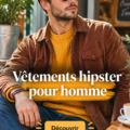 Vêtements hipster pour homme, avec différentes pièces stylées pour un look moderne.
